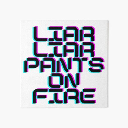 Liar Liar Art Board Prints Redbubble