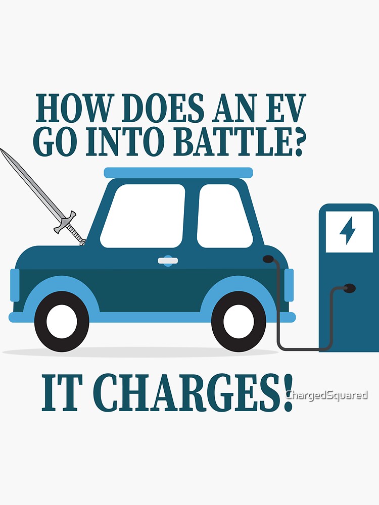 "How Does An EV Go Into Battle? IT CHARGES. EV joke, Electric vehicle