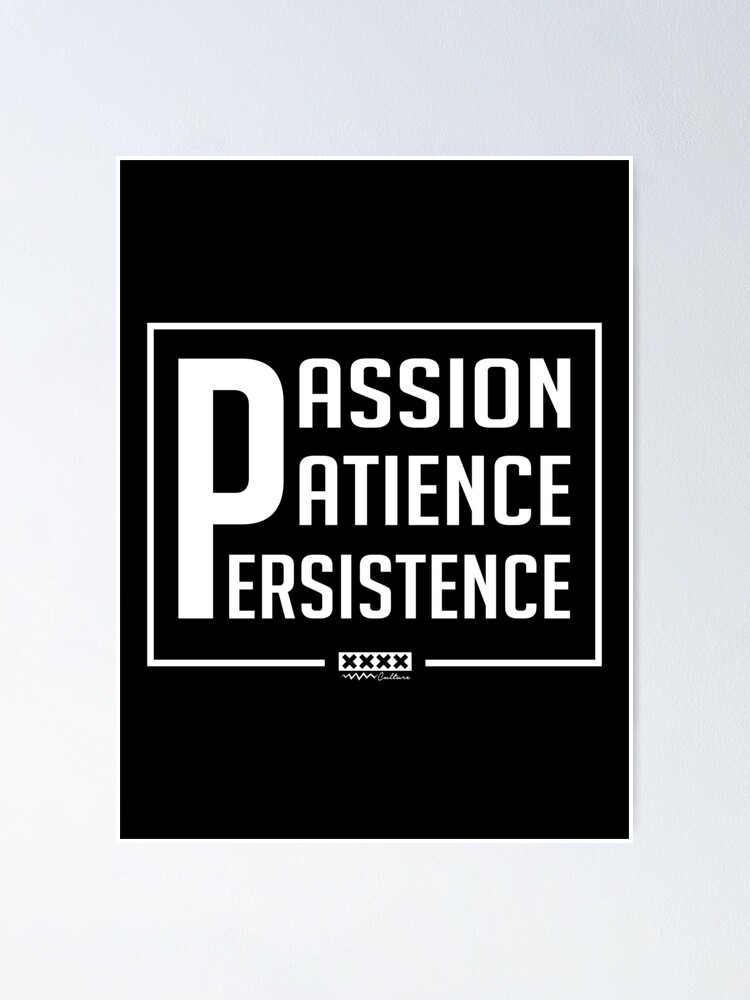 Passion Patience Persistence Poster For Sale By 4xculture Redbubble 8974