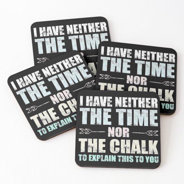Item preview, I Have Neither Time Nor Chalk to Explain This to You Teacher designed and sold by odrito.