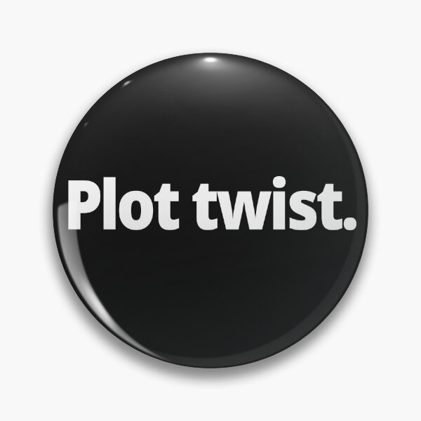 Item preview, Plot twist. designed and sold by WittyChest.