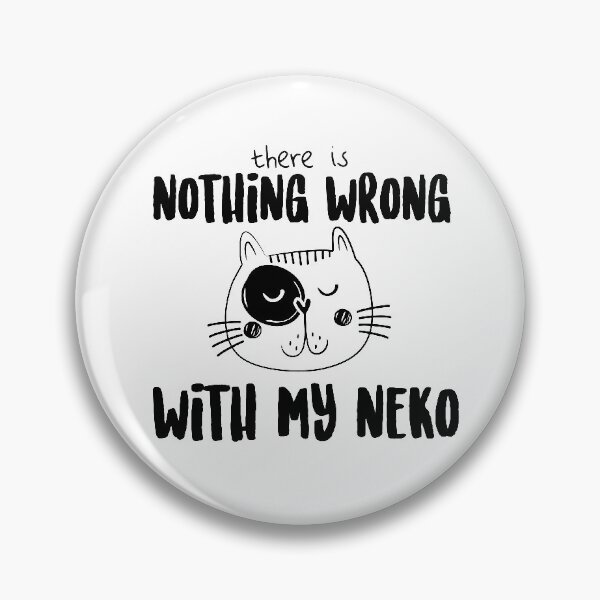 Item preview, There is nothing wrong with my neko  designed and sold by Wise-Man.