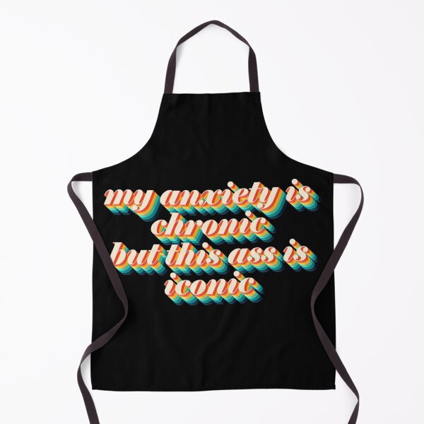 Item preview, Anxiety - Chronic, Ass - Iconic (funny quote) designed and sold by cadinera.