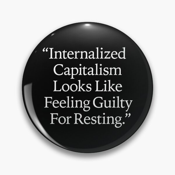 Item preview, Internalized Capitalism Looks Like Feeling Guilty for Resting #2 designed and sold by BarryStock.