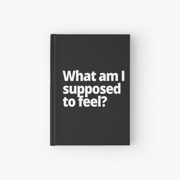 Item preview, What am I supposed to feel? designed and sold by WittyChest.