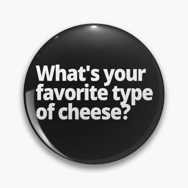 Item preview, What's your favorite type of cheese? designed and sold by WittyChest.