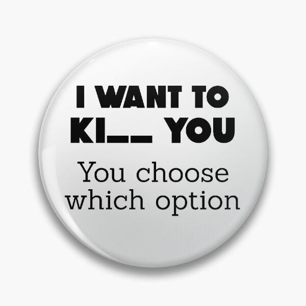Item preview, I want to ki-- you, you choose which option.  designed and sold by Wise-Man.