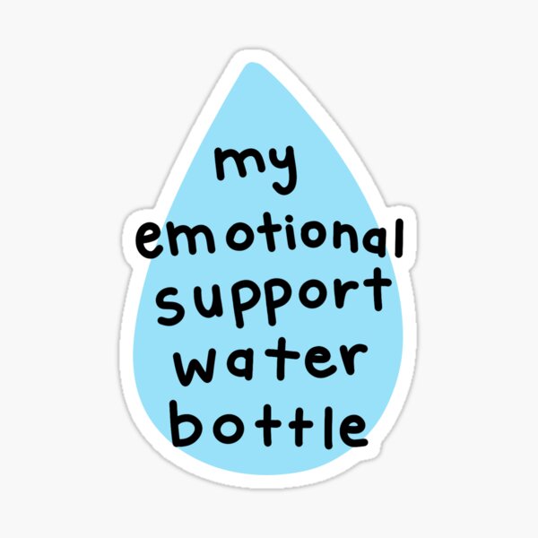 My Emotional Support Water Bottle Sticker
