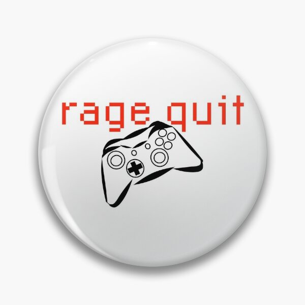 Funny Rage quit Gaming quote/Designs meme  Pin for Sale by