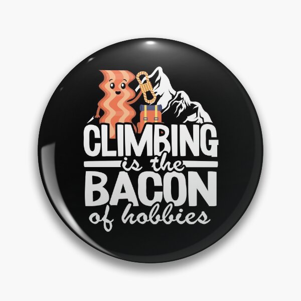 Item preview, Climbing Is The Bacon Of Hobbies Funny Climbing designed and sold by Stronzi.