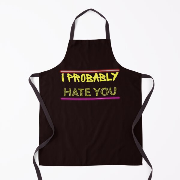 Item preview, I Probably Hate You designed and sold by Magic-Offers.