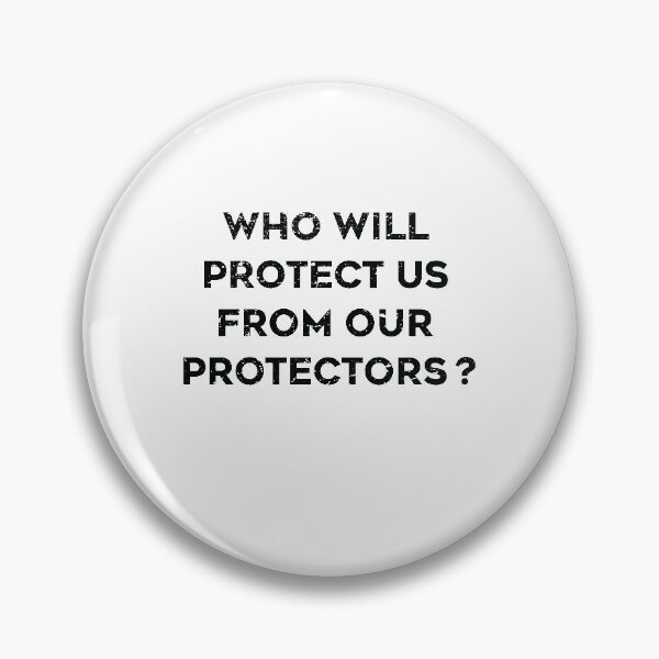 Item preview, Copy of Who will protect us from our protectors designed and sold by TheMattDesigns.