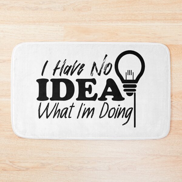 Item preview, I Have No Idea What I'm Doing (Light) designed and sold by the-krisney-way.