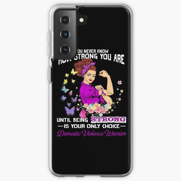 Domestic Violence Warrior You Never Know How Strong You Are Samsung Galaxy Soft Case