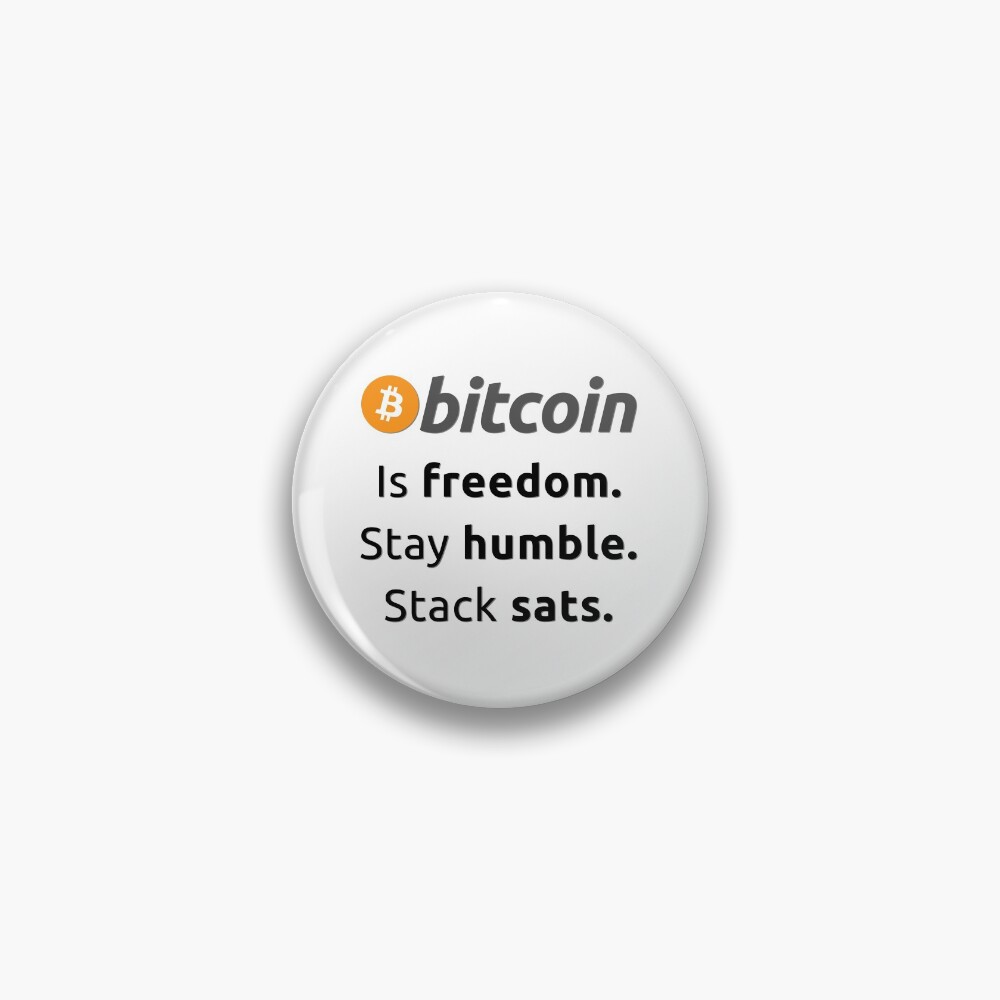 Bitcoin is freedom. Stay humble. Stack sats
