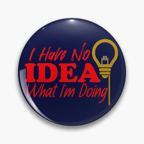 Item preview, I Have No Idea What I'm Doing (Color) designed and sold by the-krisney-way.
