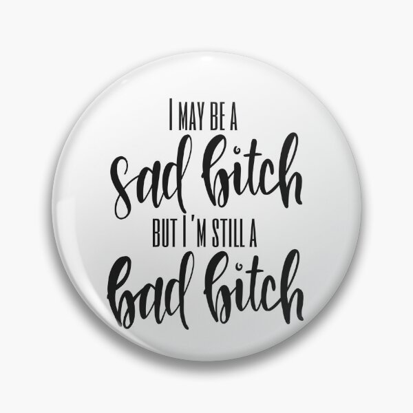 Item preview, Sad Bitch, Bad Bitch designed and sold by ladystromas.