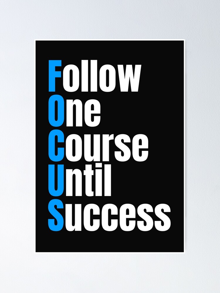 "'FOCUS Follow One Course Until Success' Productivity, Office & Entrepreneur Motivation