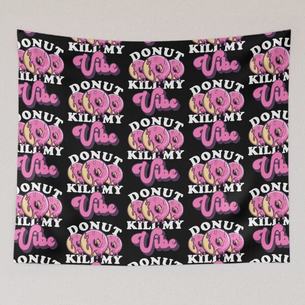 Item preview, Donut Kill My Vibe - Donut Fanatic  designed and sold by fooderiffic.