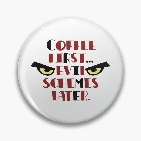 Item preview, Coffee first…evil schemes later designed and sold by Aubonyk.