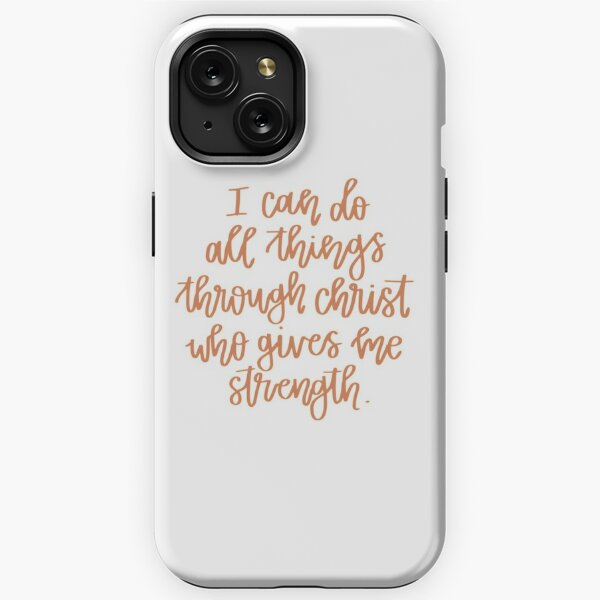 I Can Do All Things Through Christ Phone Case, Christian Phone Cases -  Christ Alone Prints