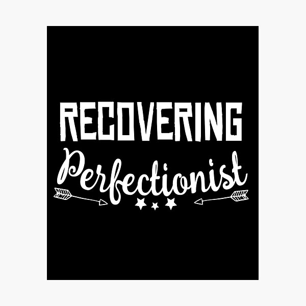 Item preview, Recovering Perfectionist tee - Funny but true text statement Design-Humorous text design-letting things slide designed and sold by Rassitni.