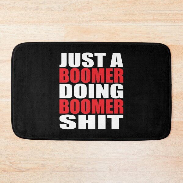 Item preview, Just a Boomer Doing Boomer Shit Old Age Attitude designed and sold by RoguePixel.