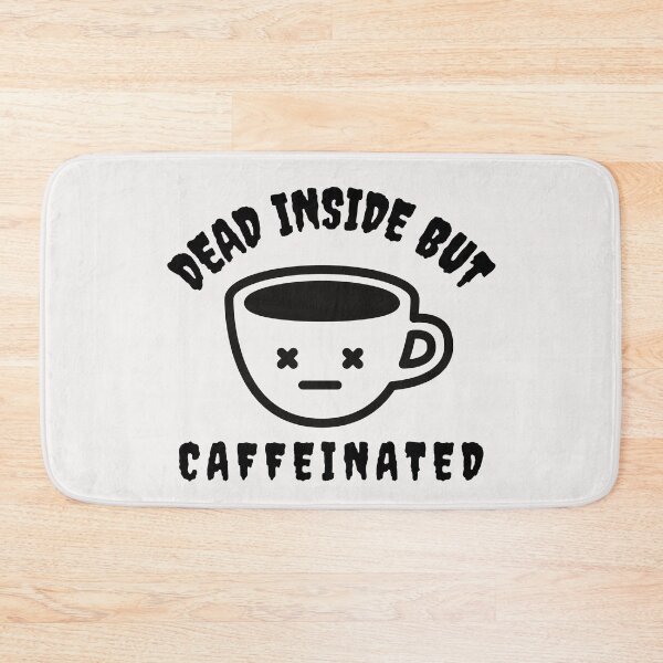 Item preview, Dead Inside But Caffeinated designed and sold by OliOuterBrands.