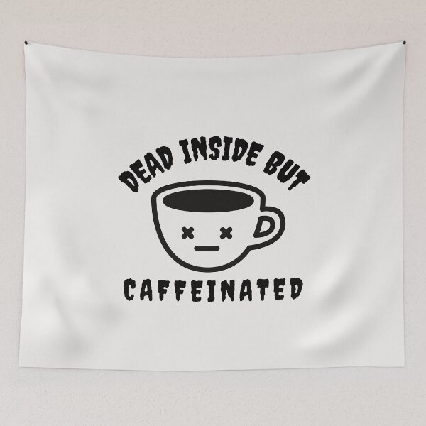 Item preview, Dead Inside But Caffeinated designed and sold by OliOuterBrands.
