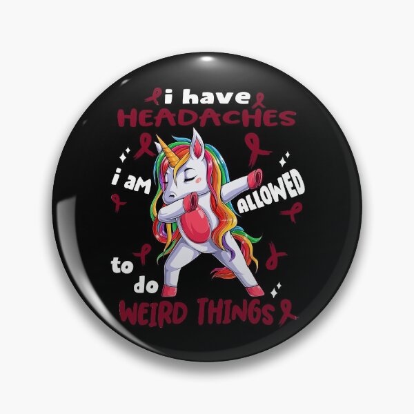 Item preview, Headaches Awareness Funny I have Headaches i'm allowed to do Weird Things! designed and sold by JanetShop809.