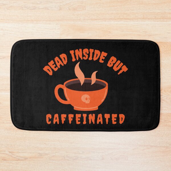 Item preview, Dead Inside But Caffeinated designed and sold by OliOuterBrands.
