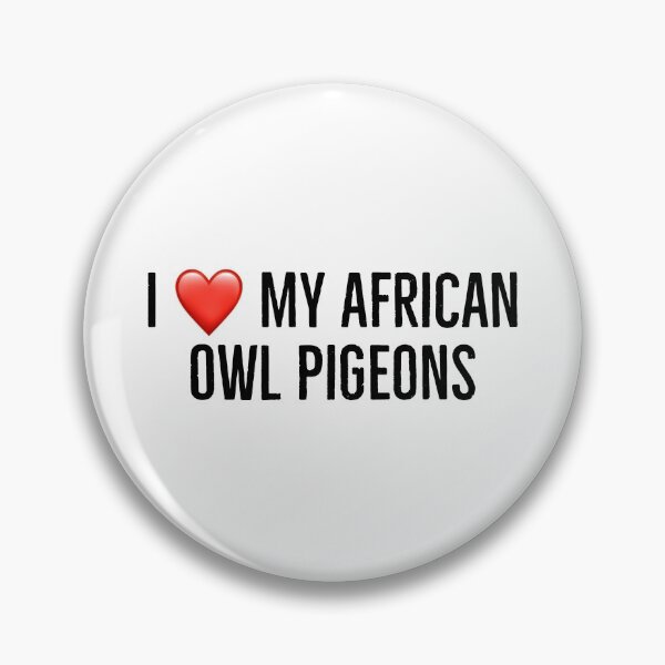 Item preview,  I love my african owl pigeons designed and sold by Yviemakes.