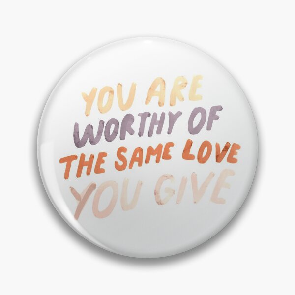 Item preview, You are worthy of the same love you give - MHN quote designed and sold by morgansgoods.