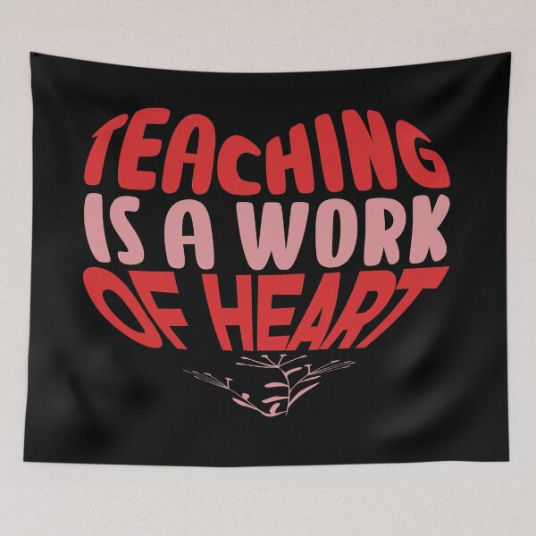 Item preview, TEACHING IS A WORK OF HEART - BACK TO SCHOOL QUOTE designed and sold by PhillDaPhlava.