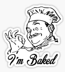 I'm Baked Sticker