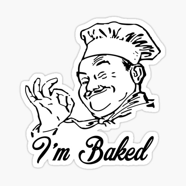 I'm Baked Sticker