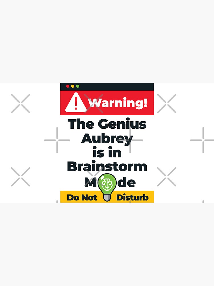 Aubrey Name - Warning The Genius Aubrey is in Brainstorm Mode by elhefe