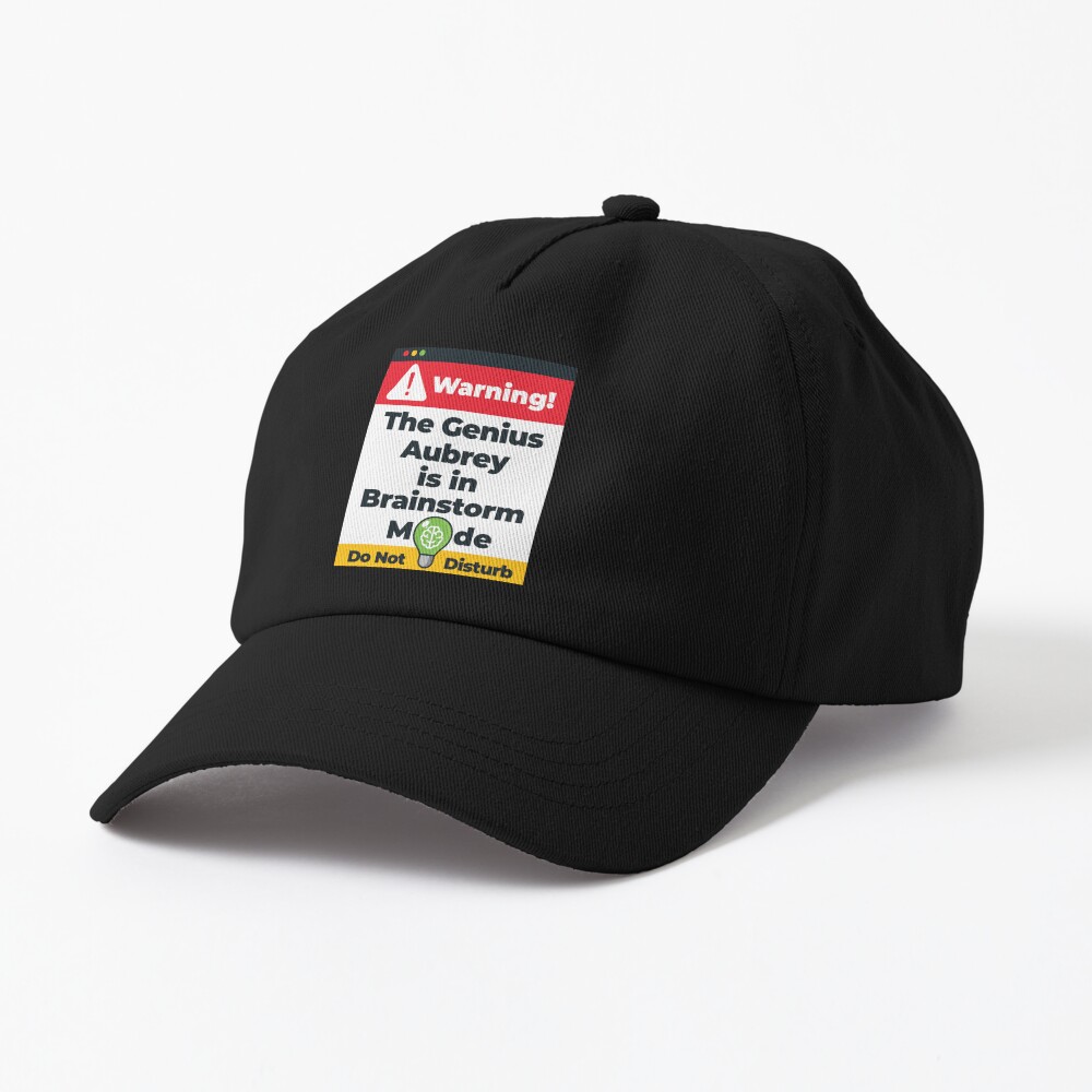 Aubrey Name - Warning The Genius Aubrey is in Brainstorm Mode Cap