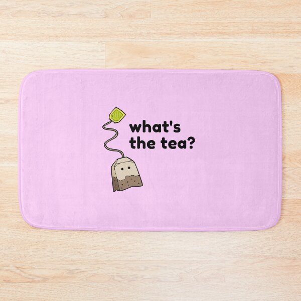 Item preview, What's The Tea? I need the tea designed and sold by feroxstudios.