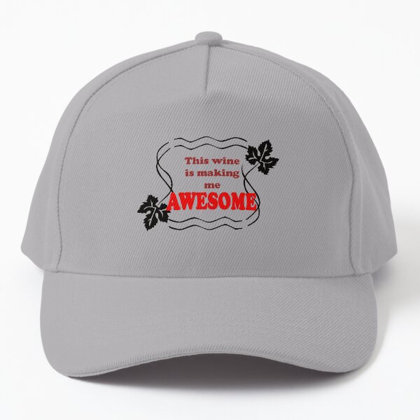This wine is making me Awesome - Magpie Springs - Adelaide Hills Wine Region - Fleurieu Peninsula - South Australia Baseball Cap