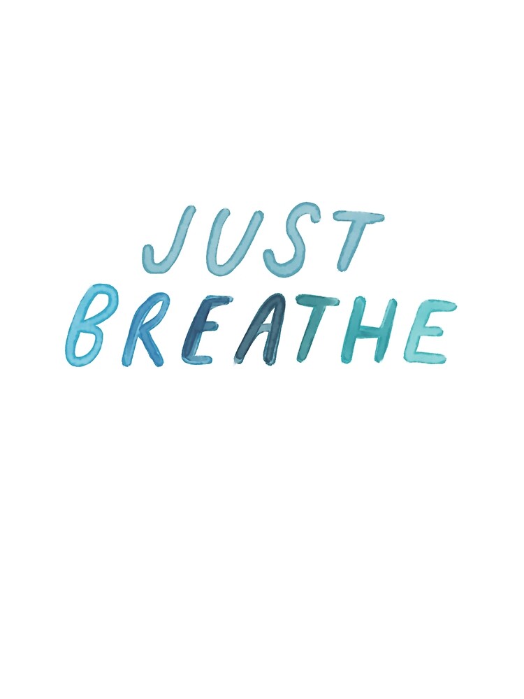 Just breathe
