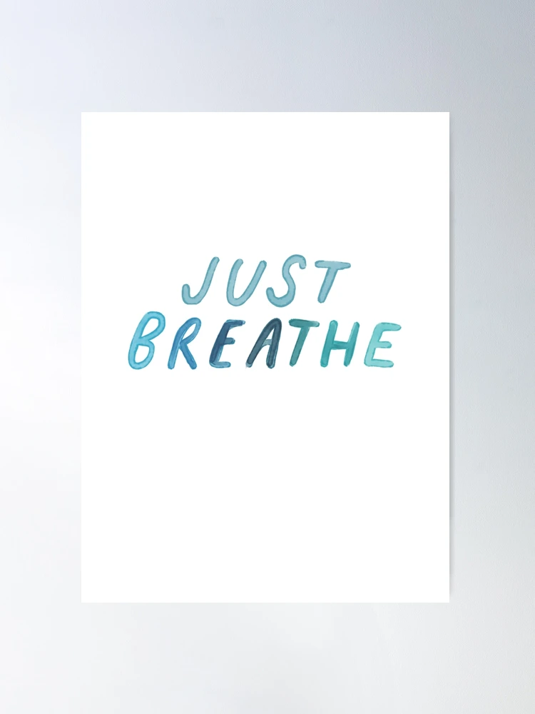 Just breathe