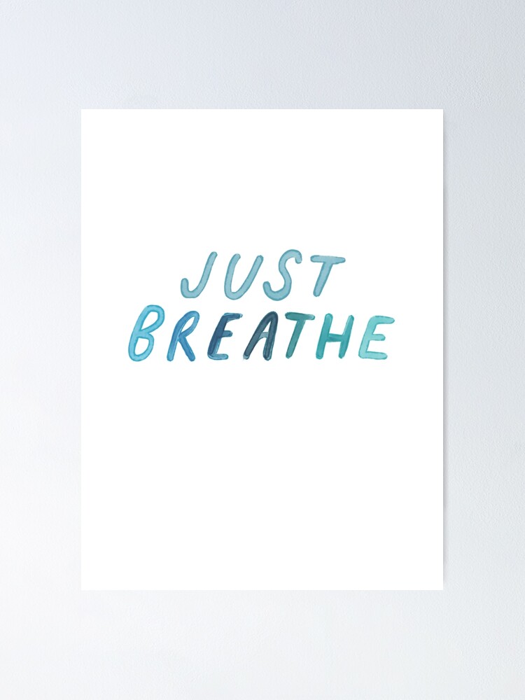 Just breathe