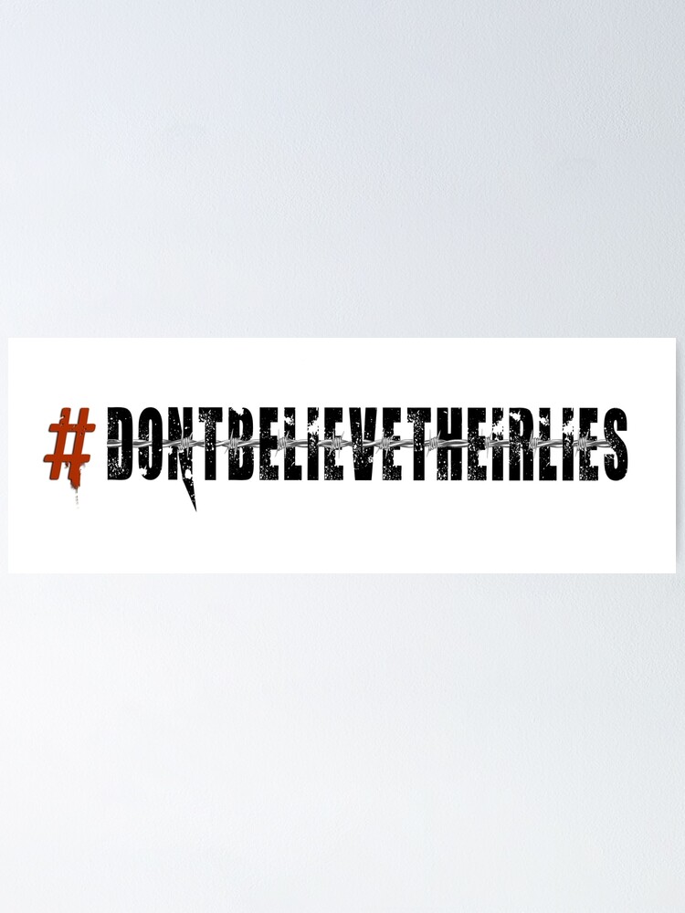 "Hashtag Don't believe their lies" Poster for Sale by DM360Studio