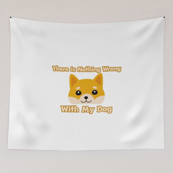 Item preview, There is Nothing Wrong With My Dog designed and sold by AryabyDesign.