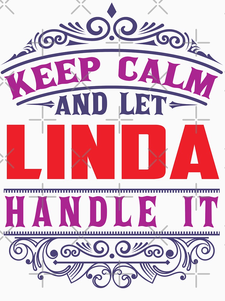 LINDA Name. Keep Calm And Let LINDA Handle It by wantneedlove