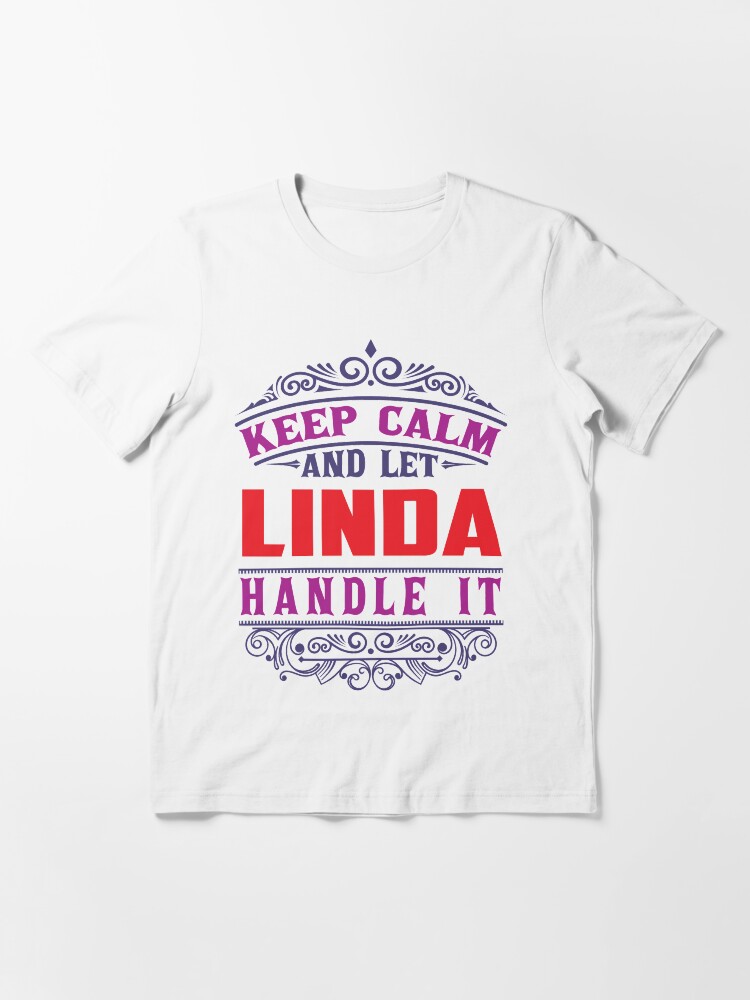 Alternate view of LINDA Name. Keep Calm And Let LINDA Handle It Essential T-Shirt
