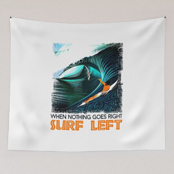 Item preview, SURFING WHEN NOTHING GOES RIGHT SURF LEFT designed and sold by GPTrending.