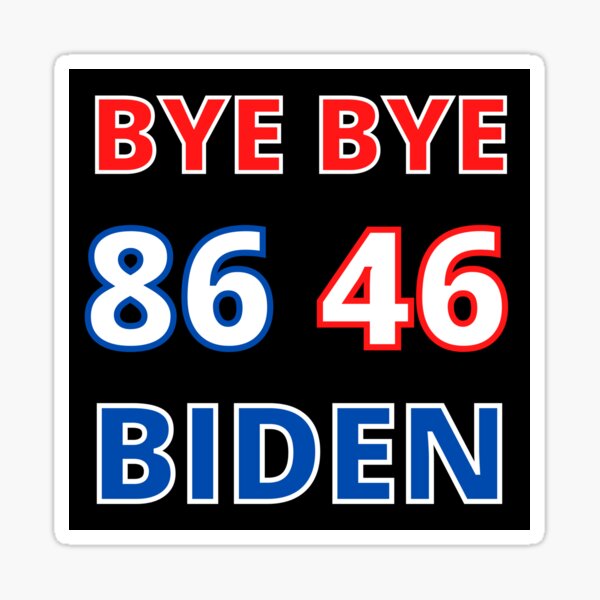 Item preview, 86 46 Bye Bye Biden designed and sold by RGRamsey.