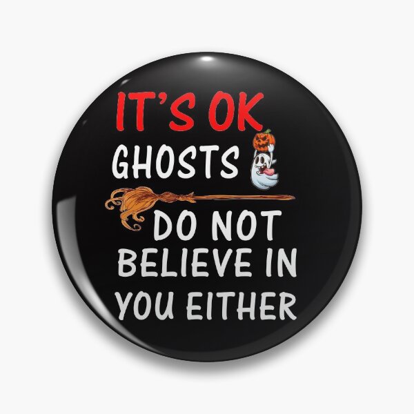Item preview, IT'S OK GHOST DO NOT BELIEVE IN YOUR EITHER Halloween T shirt designed and sold by Shuvra Gain.